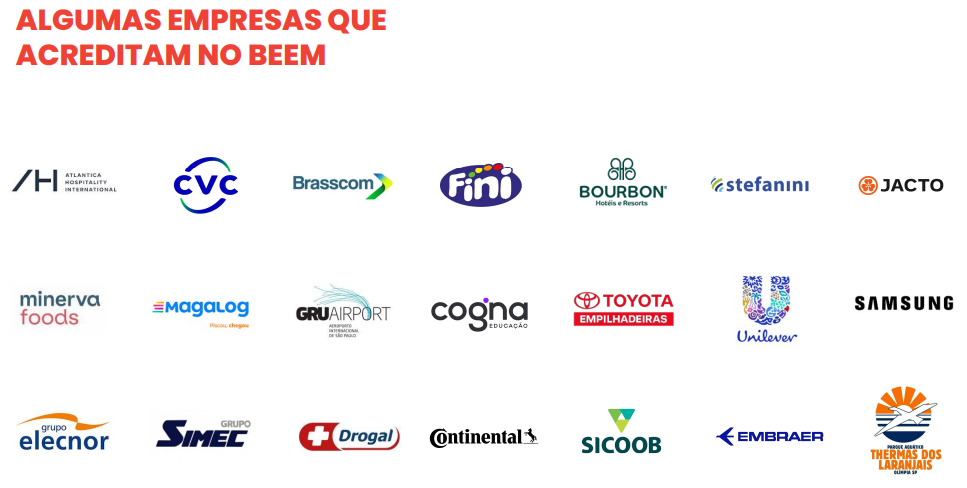 Empresas que acreditam no BEEM, como Toyota, Samsung, Unilever, Embraer, Sicredi Sicoob, Continental, GRU Airport, Stefanini, Jacto, Bourbon, Fini, CVC, Brasscom, Minerva Foods, Magalog, Cogna, Elecnor, Grupo Simel, Drogal e Thermas dos Laranjais